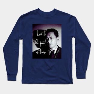 Albert Camus black and white portrait and quote: Live to the point of tears Long Sleeve T-Shirt